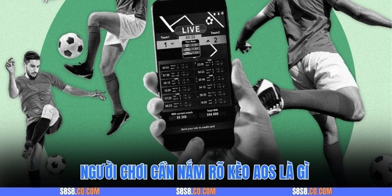 Người chơi cần nắm rõ kèo AOS là gì