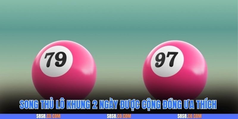 Song thủ lô khung 2 ngày được cộng đồng ưa thích