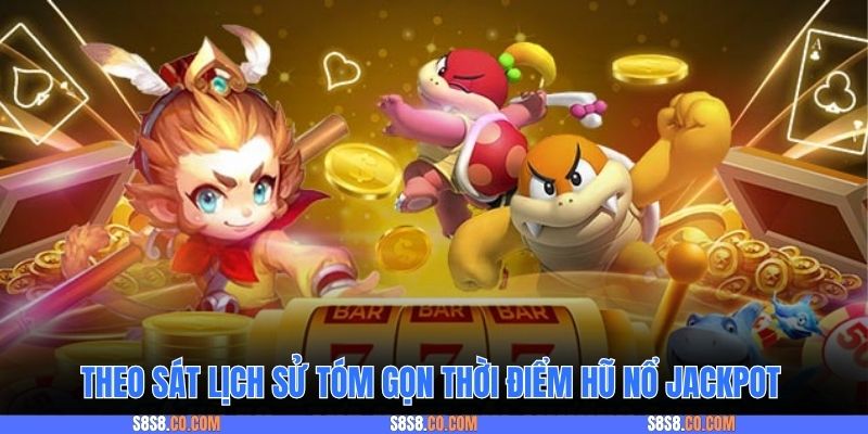 Theo sát lịch sử tóm gọn thời điểm hũ nổ Jackpot